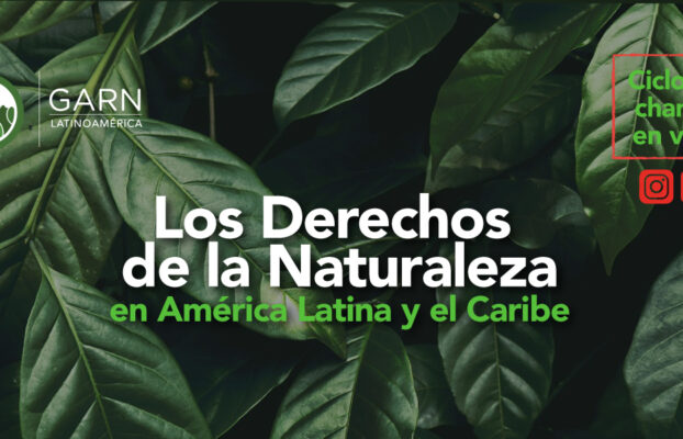 Los Derechos de la Naturaleza en América Latina y el Caribe. Ciclo de charlas en vivo.